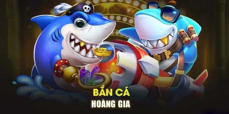 Đôi nét thú vị về bắn cá Hoàng Gia 